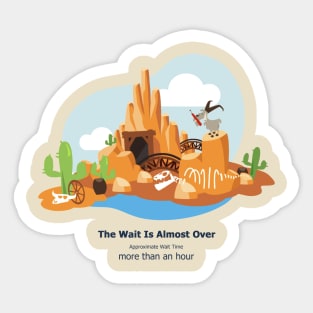 The Wait Is Almost Over - Big Thunder Mountain Railroad Sticker